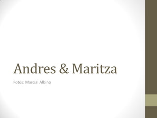 Andres & Maritza
Fotos: Marcial Albino
 