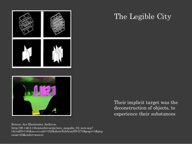 The Legible City Their implicit target was the deconstruction of objects, to experience their substances Source: Ars E...