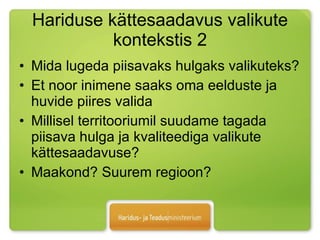 Hariduse kättesaadavus valikute kontekstis 2 Mida lugeda piisavaks hulgaks valikuteks? Et noor inimene saaks oma eelduste ja huvide piires valida Millisel territooriumil suudame tagada piisava hulga ja kvaliteediga valikute kättesaadavuse? Maakond? Suurem regioon? 