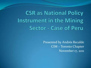 Presented by Andrés Recalde
     CIM – Toronto Chapter
           November 17, 2011
 