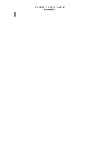 EMEF”PROFESSOR DANTÉS”
    1º Bimestre-2011
 