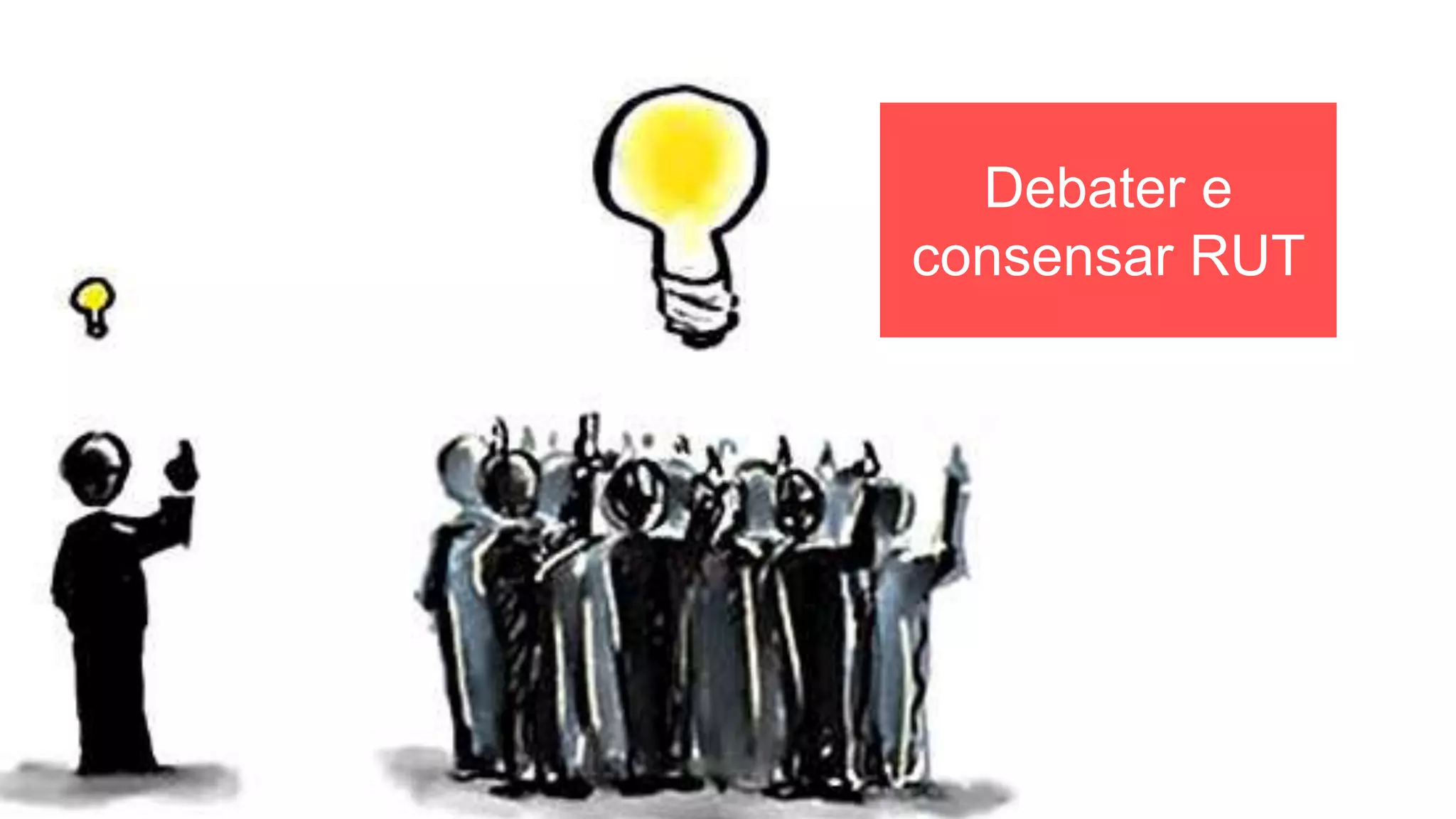 Debater e
consensar RUT