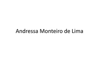 Andressa Monteiro de Lima
 