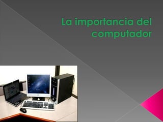 La importancia del computador 