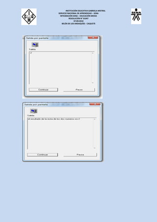 INSTITUCIÓN EDUCATIVA GABRIELA MISTRAL
SERVICIO NACIONAL DE APRENDIZAJE – SENA
INTEGRACIÓN SENA – EDUCACIÓN MEDIA
RESOLUCIÓN N° 01047
07:09:2010
BELÉN DE LOS ANDAQUÍES - CAQUETÁ
 