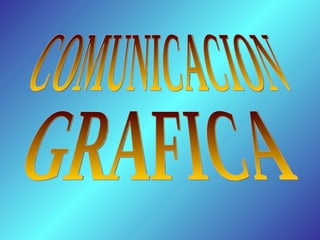 COMUNICACION GRAFICA 