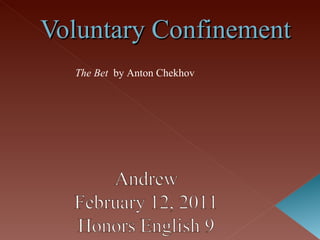 Voluntary Confinement The Bet  by Anton Chekhov 