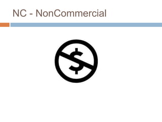NC - NonCommercial
 