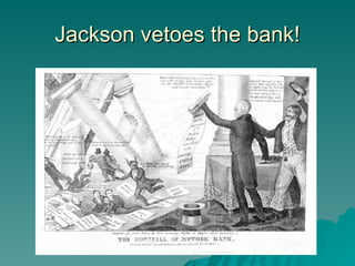 Jackson vetoes the bank! 