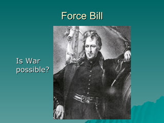 Force Bill Is War possible? 