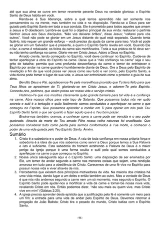 - 96 -
até que sua alma se curve em temor reverente perante Deus na verdade gloriosa: o Espírito
Santo de Deus habita em você.
Renda-se à Sua liderança, sobre a qual temos aprendido não ser somente nos
pensamentos ou na mente, mas também na vida e na disposição. Renda-se a Deus para ser
guiado pelo Espírito Santo em toda a sua conduta. Ele é prometido para todos aqueles que amam
a Jesus e O obedecem. Lembre-se qual foi o objetivo principal de sua vinda: restaurar o partinte
Senhor Jesus aos Seus discípulos. “Não vos deixarei órfãos”, disse Jesus; “voltarei para vós
outros”. Você não pode se gloriar em um Jesus distante do qual está separado. Quando tenta
fazê-lo, isto requer um grande esforço – você precisa da ajuda da carne para isso. Você só pode
se gloriar em um Salvador que é presente, a quem o Espírito Santo revela em você. Quando Ele
o faz, a carne é rebaixada; os feitos da carne são mortificados. Toda a sua prática de fé deve ser:
eu não tenho confiança na carne. Glorio-me em Cristo Jesus. Adoro a Deus no Espírito.
Amado crente, tendo começado no Espírito, você deve continuar no Espírito. Cuide-se de
tentar aperfeiçoar a obra do Espírito na carne. Deixe que a “não confiança na carne” seja o seu
grito de batalha; permita que uma profunda desconfiança da carne e temor de entristecer o
Espírito por andar na carne guarde-o humildemente diante de Deus. Ore a Deus pelo Espírito de
revelação a fim de que você possa ver Jesus como seu tudo e ver como, pelo Espírito Santo, a
vida divina pode tomar o lugar de sua vida, e Jesus ser entronizado como o protetor e guia de sua
alma.
Bendito Deus e Pai, agradecemos-Te pela maravilhosa provisão que Tu tens feito para que
Teus filhos se aproximem de Ti, gloriando-se em Cristo Jesus, e adorem-Te pelo Espírito.
Conceda-nos, pedimos, que assim possa ser nossa vida e serviço cristão.
Pedimos-Te que nos mostres claramente quão grande barreira para tal vida é a confiança
na carne. Abra nossos olhos para este laço de Satanás. Que possamos todos nós ver quão
secreta e sutil é a tentação e quão facilmente somos conduzidos a aperfeiçoar na carne o que
começou no Espírito. Que possamos aprender a confiar em Ti para operar em nós pelo Teu
Espírito Santo tanto o que ser quanto o fazer aquilo que é o Teu bom prazer.
Ensina-nos também, oramos, a conhecer como a carne pode ser vencida e o seu poder
quebrado. Através da morte de Teu amado Filho nossa velha natureza foi crucificada. Que
possamos considerar tudo como perda para sermos conformados à Tua morte, e conhecer o
poder de uma vida guiada pelo Teu Espírito Santo. Amém.
Sumário
1. Cristo é a sabedoria e o poder de Deus. A raiz de toda confiança em nossa própria força e
sabedoria é a ideia de que nós sabemos como servir a Deus porque temos a Sua Palavra
e isto é suficiente. Esta sabedoria do homem acolhendo a Palavra de Deus é o maior
perigo da igreja porque é uma forma oculta e sutil pela qual somos conduzidos a
aperfeiçoar na carne o que começou no Espírito.
2. Nossa única salvaguarda aqui é o Espírito Santo: uma disposição de ser ensinados por
Ele, um temor de andar segundo a carne nas menores coisas que sejam, uma rendição
amorosa em tudo para a obediência de Cristo. Carecemos de uma fé viva no Espírito para
possuir nossa vida e viver através de nós.
3. Percebamos que existem dois princípios motivadores de vida. Na maioria dos cristãos há
uma vida mista, dando lugar a um deles e então também ao outro. Mas a vontade de Deus
é que nós não andemos segundo a carne nem um só momento, mas segundo o Espírito. O
Espírito Santo pode ajudar-nos a mortificar a vida da carne e tornar-Se nossa nova vida,
revelando Cristo em nós. Então podemos dizer, “não sou mais eu quem vive, mas Cristo
vive em mim” (Gálatas 2:20).
4. A igreja precisa aprender desta epístola que a justificação pela fé é somente um meio para
um fim: a entrada para uma vida de andar pelo Espírito de Deus. Devemos retornar à
pregação de João Batista: Cristo tira o pecado do mundo, Cristo batiza com o Espírito
Santo.
 