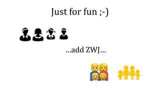 Just for fun ;-)
…add ZWJ…
 