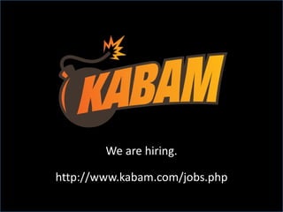 We are hiring. http://www.kabam.com/jobs.php 