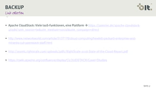 • 
• http://www.networkworld.com/article/3137176/cloud-computing/hewlett-packard-enterprise-and-
mirantis-cut-openstack-staff.html
•
• https://cwiki.apache.org/confluence/display/CLOUDSTACK/Case+Studies
 