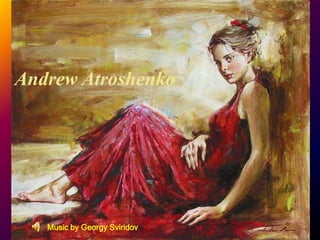 Andrew Atroshenko Music by GeorgySviridov 