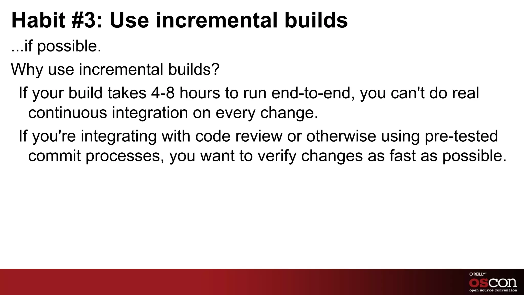 Habit #1: Use plugins productively, continued Plugins you should be using: JobConfigHistory See the difference between job configurations now and then. 