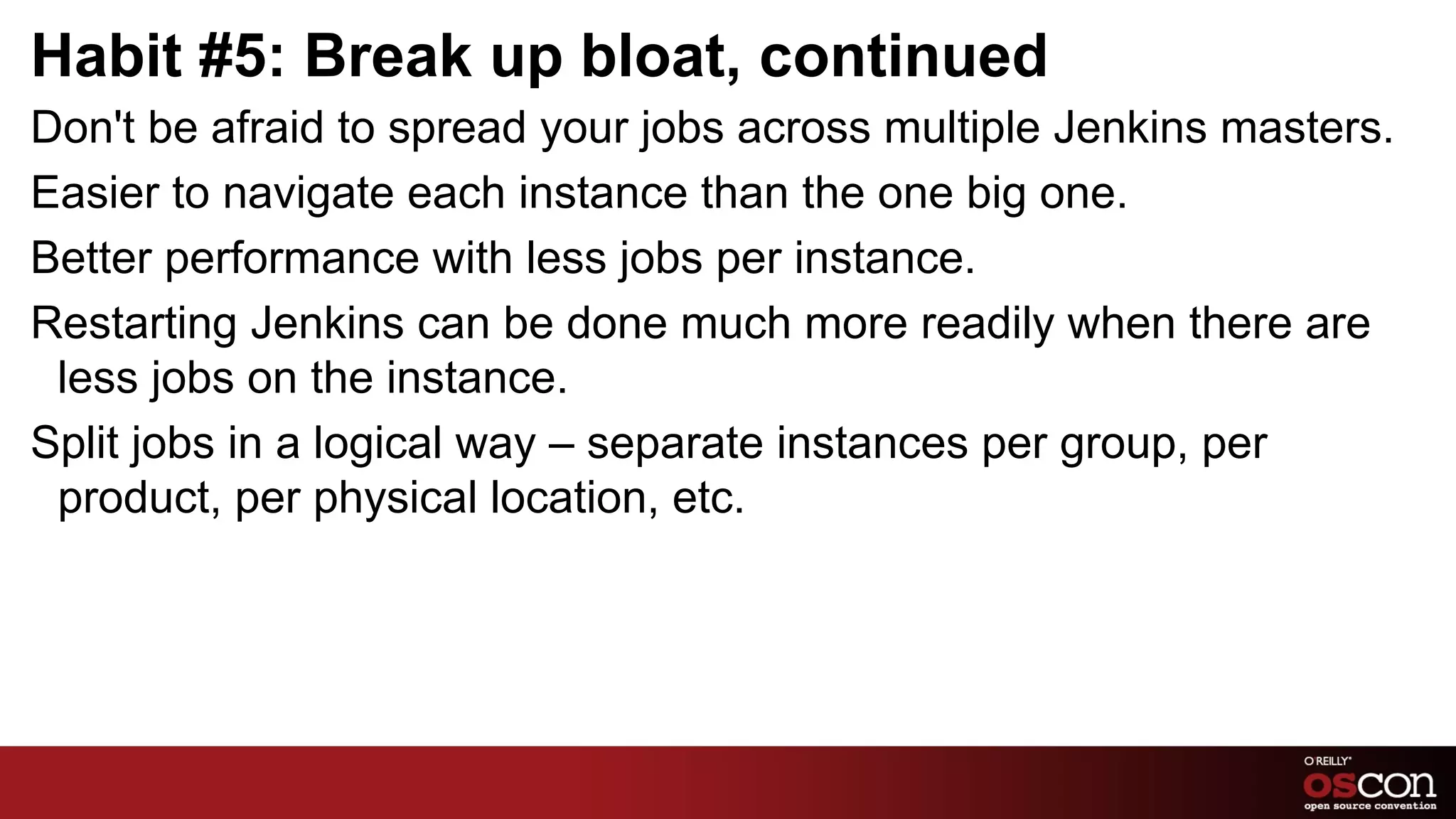 Habit #2: Standardize your slaves If you've got more than a couple builds, you've probably got multiple slaves. 