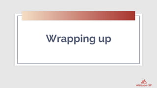 Wrapping up
 