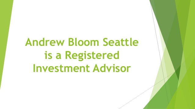 Andrew Bloom Seattle
is a Registered
Investment Advisor
 