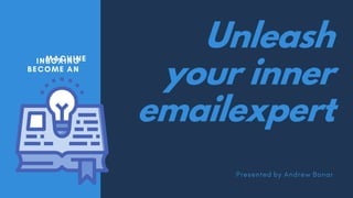 Unleash
your inner
emailexpert
 