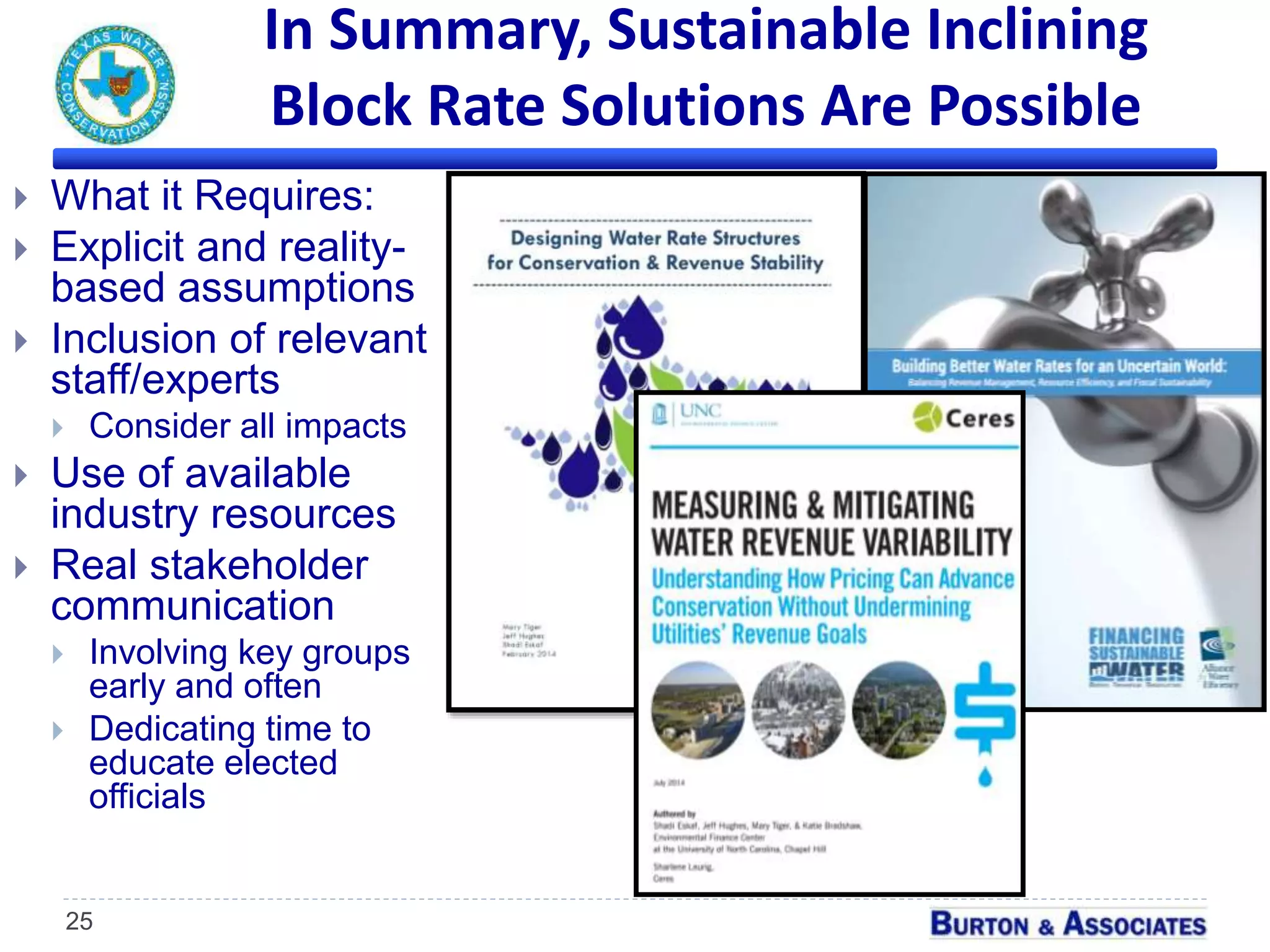 In Summary, Sustainable Inclining
Block Rate Solutions Are Possible
 What it Requires:
 Explicit and reality-
based assumptions
 Inclusion of relevant
staff/experts
 Consider all impacts
 Use of available
industry resources
 Real stakeholder
communication
 Involving key groups
early and often
 Dedicating time to
educate elected
officials
25
 