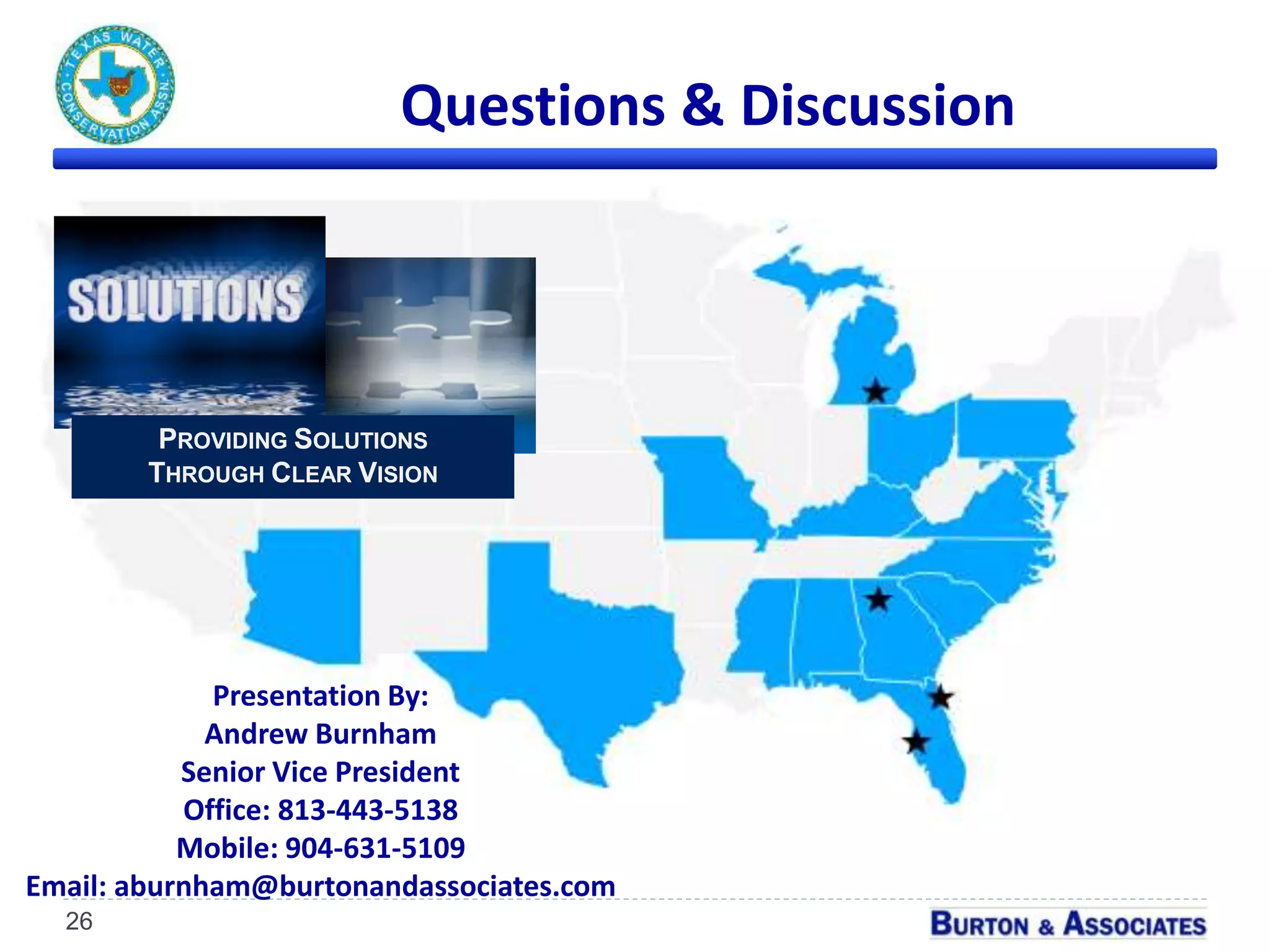 26
Questions & Discussion
PROVIDING SOLUTIONS
THROUGH CLEAR VISION
Presentation By:
Andrew Burnham
Senior Vice President
Office: 813-443-5138
Mobile: 904-631-5109
Email: aburnham@burtonandassociates.com
 