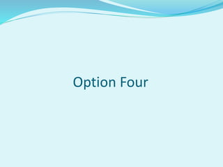 Option Four
 