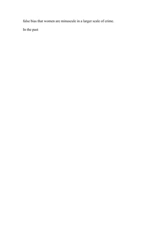 false bias that women are minuscule in a larger scale of crime.
In the past
 