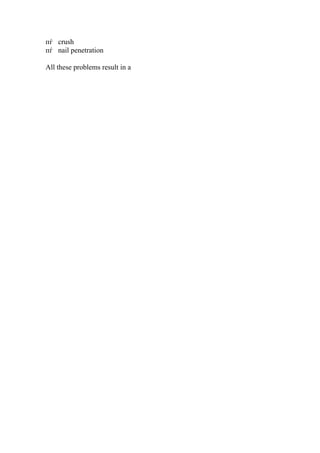 пѓ crush
пѓ nail penetration
All these problems result in a
 