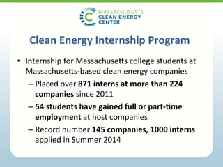 •  Internship	
  for	
  MassachuseAs	
  college	
  students	
  at	
  
MassachuseAs-­‐based	
  clean	
  energy	
  companies...