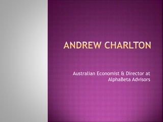 Australian Economist & Director at
AlphaBeta Advisors
 
