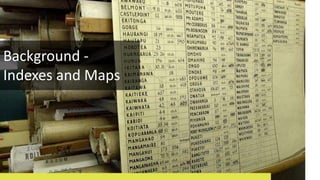 Background -
Indexes and Maps
 
