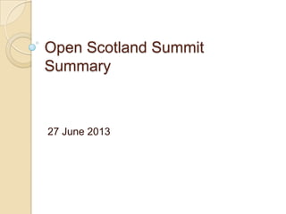 Open Scotland Summit
Summary
27 June 2013
 