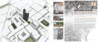 05
Project Description and Vision
The Bohemian Hostel is the creation of anew prototype model for accommodation
throughout the world, one in which priority is given to the enjoyment of its context, the
urban space, and the comforts provided by its own facilities. The objective behind this
hostel is to enable young tourists - who are traveling with minimal baggage - to enjoy
a space where they can wake up and see the Gothic Quarter of Barcelona while being
able to interrelate with other young people.
The site is located adjacent to the famous Museum of Contemporary Art designed by
Richard Meier. The goal was to oﬀer an icon for the future of Barcelona while respect-
ing the scale of the nearby buildings. This design respected the historic architecture
within the ﬁrst three ﬂoors where the following ﬂoors were designed to be a light piece
of architecture towering above the surrounding buildings. The building is designed to
follow values associated with “zero ecological impact”. The building reacts to promi-
nent wind directions as well as natural ventilation.
BOHEMIAN HOSTAL
Gothic Quarter | Barcelona, Spain
Pennsylvania College of Tech. Design Studio VII | Spring 2017 | Project Length 4 weeks
Collaboration with Adam Knoebel
SHARED COMMUNITY SPACE
TYPICAL OUTDOOR TERRACE
TYPICAL ONE BEDROOM
ROOFTOP BAR/CAFE
BARCELONA HOSTAL 2524
 