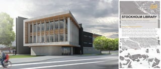 04
Project Description and Vision
Stockholm the capital of Sweden is one of the most populous urban areas in the
Nordic countries. The city consists of fourteen islands where most of the city center is
situated on the water. The community located west of the downtown center includes
a ferry stop which is a prime location for a new library and new cultural piece to the
surrounding area and visitors. Being a more northern climate, the library needs to take
advantage of as much solar gains and be designed with energy eﬃciency in mind.
Stockholm Public Library is designed to incorporate community while bringing edu-
cational opportunities to those who enter the facility. In addition, this library includes
spaces for the community to read, take classes, hold conferences, and other public
amenities serving the surrounding community. The function of the building is centered
around eﬃcient circulation of employees in addition to the individuals attending. Mate-
rials chosen reﬂected natural color palette with cutting edge manufactured materials.
Comfort to each occupant is taken seriously with connection to nature, natural materi-
als, and daylight entering each space.
STOCKHOLM LIBRARY
Public Library | Stockholm, Sweden
Pennsylvania College of Tech. Design Studio VI | Fall 2016 | Project Length 4 weeks
Collaboration with Adam Knoebel
18 STOCKHOLM LIBRARY 19
 