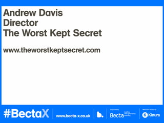 Andrew Davis
Director
The Worst Kept Secret
www.theworstkeptsecret.com
 