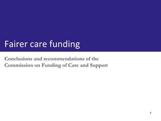Conclusions and recommendations of the Commission on Funding of Care and Support Fairer care funding 