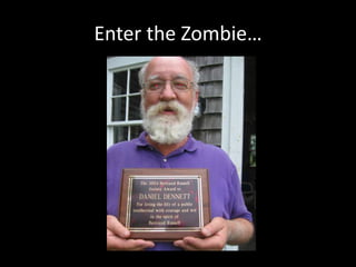 Enter the Zombie…
 