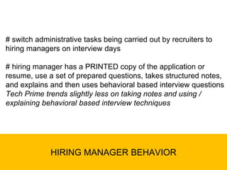 6
HIRING MANAGER BEHAVIOR
# switch administrative tasks being carried out by recruiters to
hiring managers on interview da...