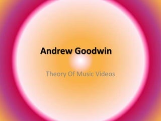 Andrew Goodwin	 Theory Of Music Videos 