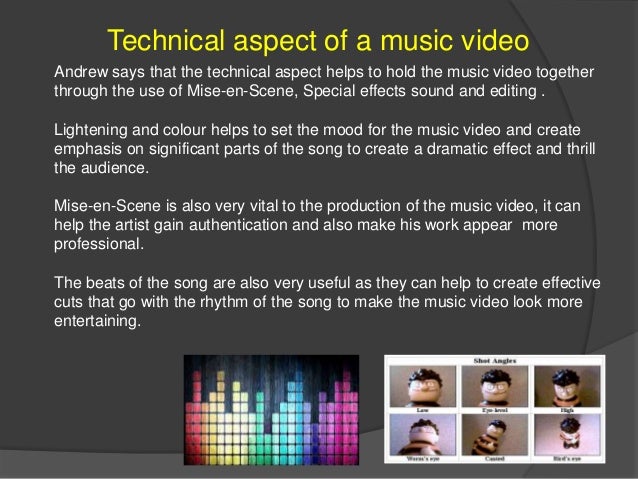 Technical aspect of a music video
Andrew says that the technical aspect helps to hold the music video together
through the...