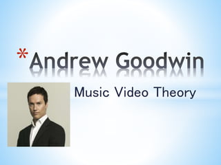 Music Video Theory
*
 