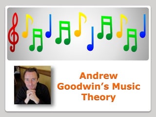 Andrew
Goodwin’s Music
Theory
 