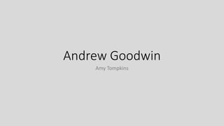Andrew Goodwin
Amy Tompkins
 