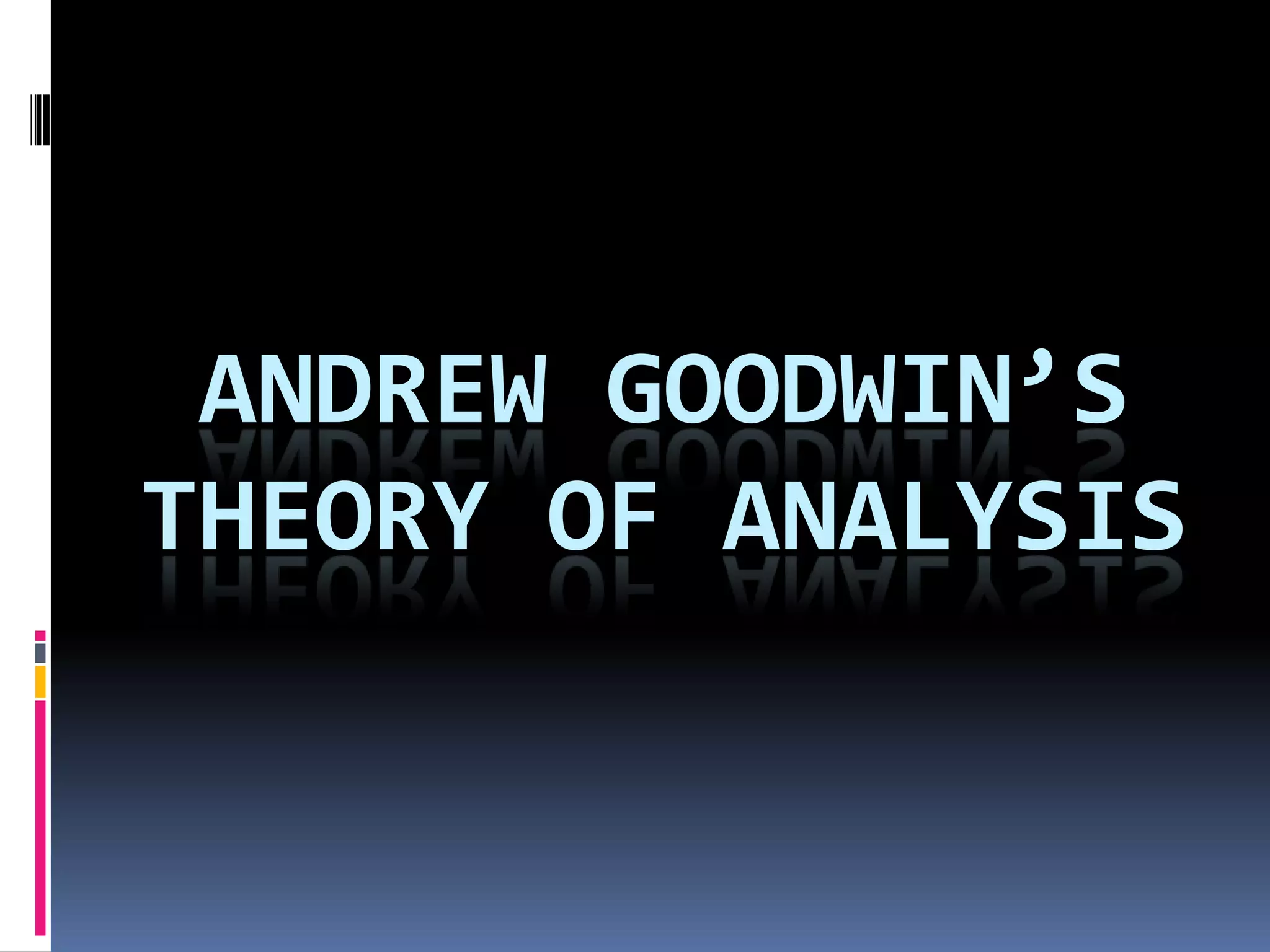 Andrew goodwin’s theory of analysis | PPTX