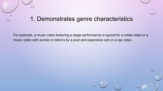 1. Demonstrates genre characteristics
For example, a music video featuring a stage performance is typical for a metal vide...