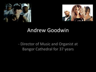 Andrew Goodwin - Director of Music and Organist at Bangor Cathedral for 37 years 