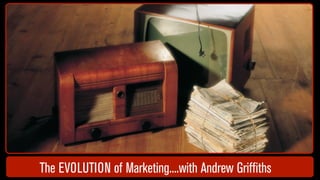 The EVOLUTION of Marketing....with Andrew Griffiths
 