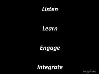 Listen Learn Engage Integrate bit.ly/4rules 