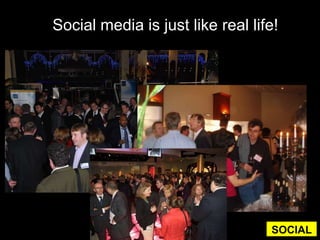 Social media is just like real life!SOCIAL